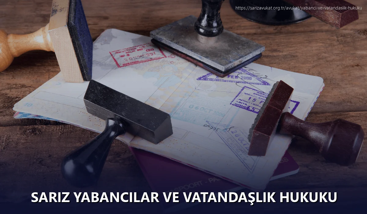 Sariz Yabancılar ve Vatandaşlık Hukuku